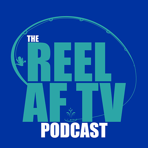 The Reel AF TV Podcast 500by500
